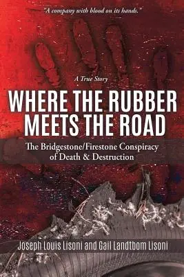 Kde sa guma stretáva s cestou: Bridgestone/Firestone Conspiracy of Death & Destruction a True Story - Where the Rubber Meets the Road: The Bridgestone/Firestone Conspiracy of Death & Destruction a True Story