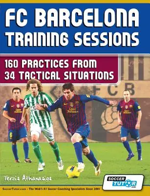 Tréningy FC Barcelona: 160 tréningov z 34 taktických situácií - FC Barcelona Training Sessions: 160 Practices from 34 Tactical Situations