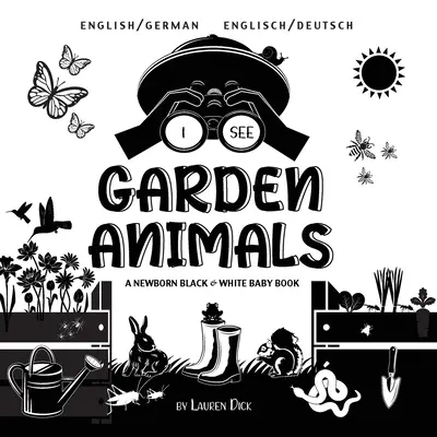 Vidím záhradné zvieratá: Dvojjazyčná (angličtina / nemčina) (Englisch / Deutsch) Novorodenecká čiernobiela kniha pre bábätká - I See Garden Animals: Bilingual (English / German) (Englisch / Deutsch) A Newborn Black & White Baby Book