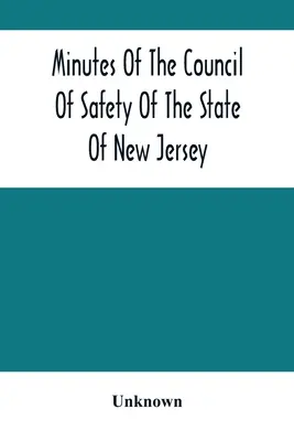 Zápisnice bezpečnostnej rady štátu New Jersey - Minutes Of The Council Of Safety Of The State Of New Jersey