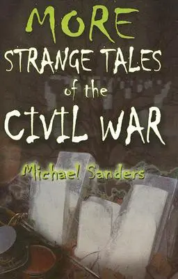 Ďalšie podivné príbehy z občianskej vojny - More Strange Tales of the Civil War