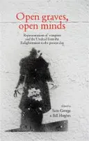 Otvorené hroby, otvorené mysle: Reprezentácie upírov a nemŕtvych od osvietenstva po súčasnosť - Open Graves, Open Minds: Representations of Vampires and the Undead from the Enlightenment to the Present Day