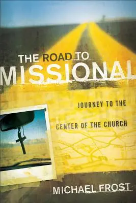 Cesta k misionárstvu: Cesta k misijnému poslaniu: Cesta do stredu Cirkvi - The Road to Missional: Journey to the Center of the Church