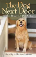 Pes od vedľa: A ďalšie príbehy o psoch, ktoré máme radi - The Dog Next Door: And Other Stories of the Dogs We Love