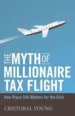 Mýtus o úteku milionárov z daní - ako na mieste stále záleží bohatým - Myth of Millionaire Tax Flight - How Place Still Matters for the Rich