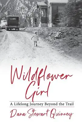 Dievča s divokými kvetmi: Celoživotná cesta za hranice chodníka - Wildflower Girl: A Lifelong Journey Beyond the Trail