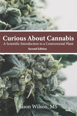 Zvedaví na marihuanu (2. vydanie): Vedecký úvod do kontroverznej rastliny - Curious About Cannabis (2nd Edition): A Scientific Introduction to a Controversial Plant