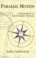 Paralelný pohyb: Životopis Nevila Shuta Nórsko - Parallel Motion: A Biography of Nevil Shute Norway