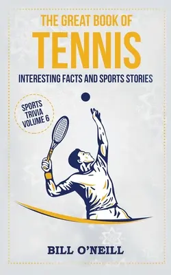 Veľká kniha o tenise: zaujímavé fakty a športové príbehy - The Great Book of Tennis: Interesting Facts and Sports Stories