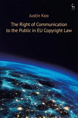 Právo na komunikáciu s verejnosťou v autorskom práve EÚ - The Right of Communication to the Public in EU Copyright Law