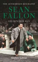 Sean Fallon: Keltský Iron Man - Sean Fallon: Celtic's Iron Man