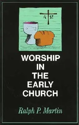 Uctievanie v ranej cirkvi - Worship in the Early Church
