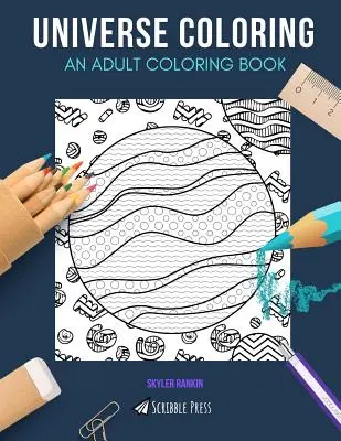 Omaľovánky vesmíru: KNIHA MAĽOVANIEK PRE DOSPELÝCH: Vesmír a astronómia - 2 knihy na vyfarbovanie v 1 - Universe Coloring: AN ADULT COLORING BOOK: Outer Space & Astronomy - 2 Coloring Books In 1