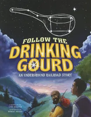 Nasleduj pitnú tekvicu: Príbeh podzemnej železnice - Follow the Drinking Gourd: An Underground Railroad Story