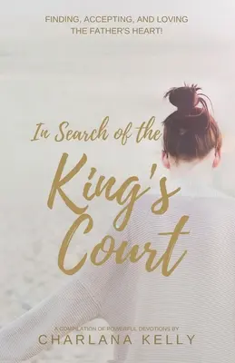 Pri hľadaní kráľovského dvora: Nájsť, prijať a milovať Otcovo srdce! - In Search of the King's Court: Finding, accepting, and loving the Father's heart!