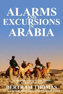 Alarmy a výlety v Arábii: Život a dielo Bertrama Thomasa v Iraku a Ománe na začiatku 20. storočia. - Alarms and Excursions in Arabia: The Life and Works of Bertram Thomas in Early 20th Century Iraq and Oman.