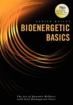 Základy bioenergetiky: Umění dynamického wellness s biomagnetickými pármi Goiz - Bioenergetic Basics: The Art of Dynamic Wellness with Goiz Biomagnetic Pairs