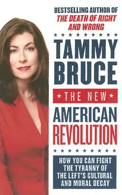 Nová americká revolúcia: Ako môžete bojovať proti tyranii kultúrneho a morálneho úpadku ľavice - The New American Revolution: How You Can Fight the Tyranny of the Left's Cultural and Moral Decay