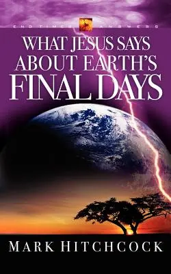 Čo hovorí Ježiš o posledných dňoch Zeme - What Jesus Says about Earth's Final Days