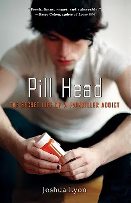 Pill Head: Tajný život závislého od liekov proti bolesti - Pill Head: The Secret Life of a Painkiller Addict