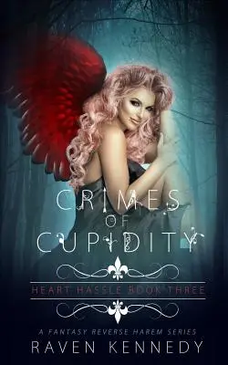 Zločiny amoku: Fantasy príbeh s opačným háremom - Crimes of Cupidity: A Fantasy Reverse Harem Story