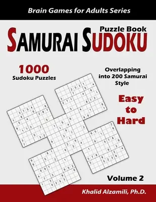 Kniha samurajských sudoku hádaniek: Kniha: 1000 ľahkých až ťažkých sudoku hádaniek s presahom do 200 samurajských štýlov - Samurai Sudoku Puzzle Book: 1000 Easy to Hard Sudoku Puzzles Overlapping into 200 Samurai Style