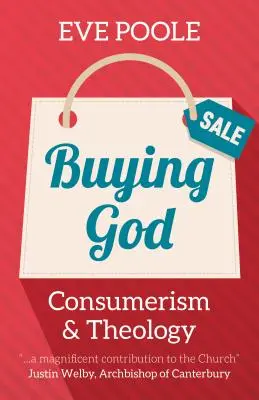 Kupovanie Boha: a teológie: spotrebiteľstvo a teológia - Buying God: Consumerism and Theology