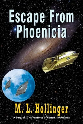 Útek z Fenície: Pokračovanie knihy Dobrodružstvá Regena Brémskeho - Escape From Phoenicia: The Sequel to Adventures of Regen the Bremen