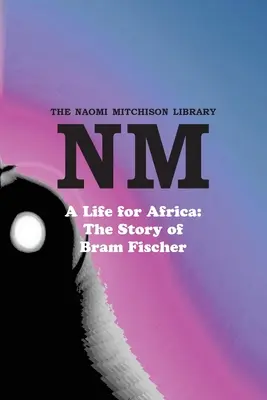 Život pre Afriku: Príbeh Brama Fischera - A Life for Africa: The Story of Bram Fischer