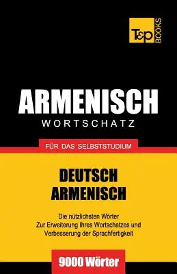 Armenischer Wortschatz fr das Selbstudium - 9000 Wrter - Armenischer Wortschatz fr das Selbststudium - 9000 Wrter