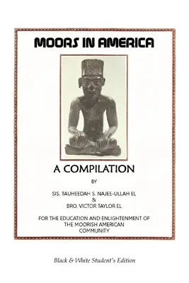 Maurovia v Amerike: Pre vzdelávanie a osvetu maurskej komunity v Amerike - čiernobiele študentské vydanie - Moors in America: For the Education and Enlightenment of the Moorish American Community - Black and White Student's Edition