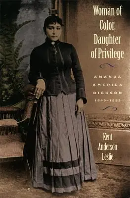 Farebná žena, dcéra privilégia: Amanda America Dickson, 1849-1893 - Woman of Color, Daughter of Privlege: Amanda America Dickson, 1849-1893