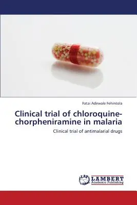 Klinické skúšanie chlorochín-korfeniramínu pri malárii - Clinical Trial of Chloroquine-Chorpheniramine in Malaria