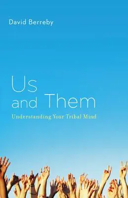 My a oni: Pochopenie kmeňového myslenia - Us and Them: Understanding Your Tribal Mind