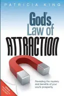 Boží zákon príťažlivosti: Zákon príťažlivosti: Odhalenie tajomstva a výhod prosperity vašej duše - God's Law of Attraction: Revealing the Mystery and Benefits of Your Soul's Prosperity