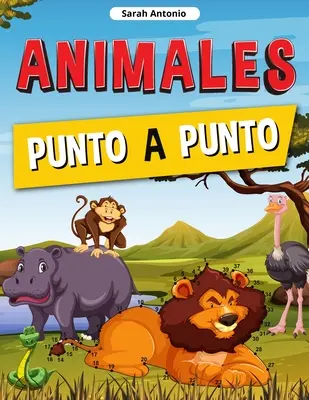 Bodka k bodke Zvieratká: Knižka pre deti, spájajte bodky, zábavné a náročné bodkové hádanky - Animales Punto a Punto: Libro de Conecta los Puntos para Nios, Conecta los Animales, Rompecabezas de Puntos desafiantes y divertidos