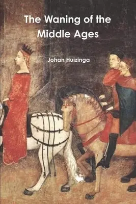 Úpadok stredoveku - The Waning of the Middle Ages