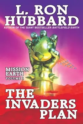 Plán útočníkov: Misia Zem, zväzok 1 - The Invaders Plan: Mission Earth Volume 1