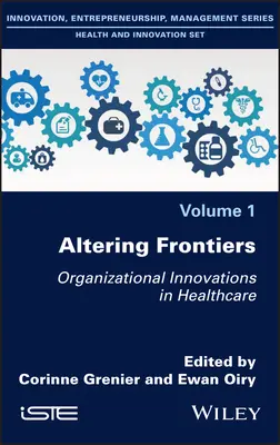 Meniace sa hranice: Organizačné inovácie v zdravotníctve - Altering Frontiers: Organizational Innovations in Healthcare