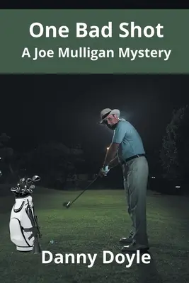 Jeden zlý výstrel - Záhada Joea Mulligana - One Bad Shot - A Joe Mulligan Mystery