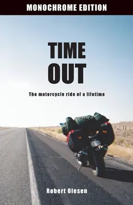 Time Out - čiernobiele vydanie: Životná jazda na motorke - Time Out - Monochrome Edition: The motorcycle ride of a lifetime