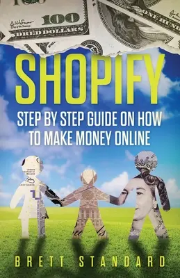 Shopify: Sprievodca krok za krokom, ako zarábať peniaze online - Shopify: Step By Step Guide on How to Make Money Online