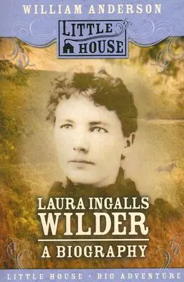 Laura Ingalls Wilder: Životopis - Laura Ingalls Wilder: A Biography