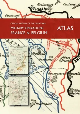 OFICIÁLNA HISTÓRIA VEĽKEJ VOJNY Francúzsko a Belgicko ATLAS - THE OFFICIAL HISTORY OF THE GREAT WAR France and Belgium ATLAS