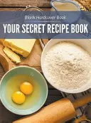 Prázdna kniha v tvrdej väzbe: Vaša tajná kniha receptov - Blank Hardcover Book: Your Secret Recipe Book