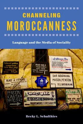 Channeling Moroccanness: Jazyk a médiá sociálnosti - Channeling Moroccanness: Language and the Media of Sociality