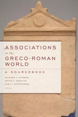 Asociácie v grécko-rímskom svete: - Associations in the Greco-Roman World: A Sourcebook