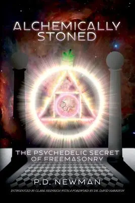 Alchymisticky zhulený: Psychedelické tajomstvo slobodomurárstva - Alchemically Stoned: The Psychedelic Secret of Freemasonry