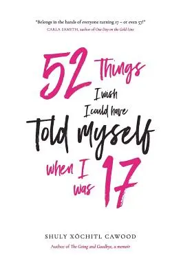 52 vecí, ktoré by som si prial, aby som si mohol povedať, keď mi bolo 17 - 52 Things I Wish I Could Have Told Myself When I Was 17