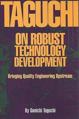 Taguchi o robustnom vývoji kvality, ktorý prináša inžinierstvo kvality - Taguchi on Robust Quality Development Bringing Quality Engineering Upstream